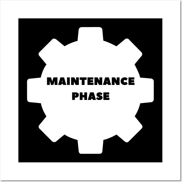 maintenance phase Wall Art by DesginsDone